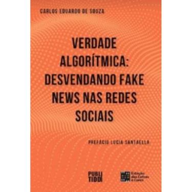 Imagem de Verdade Algoritmica: Desvendando Fake News Nas Redes Sociais