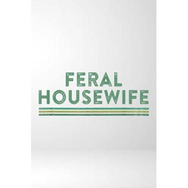 Imagem de Birthday Reminder Notebook - Feral Housewife Funny Sarcastic Sassy Mom Life Quote Meme