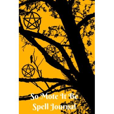 Imagem de So Mote It Be ~Spell Journal ~ Powers of Earth, Air, Fire & Water ~ 125 Detailed Lined Pages ~ Special Edition ~ Magical Journey