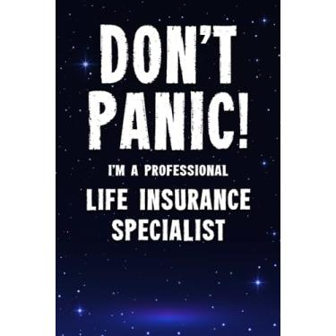 Imagem de Don't Panic! I'm A Professional Life Insurance Specialist: Customized 100 Page Lined Notebook Journal Gift For A Busy Life Insurance Specialist : Greeting Or Birthday Card Alternaive.