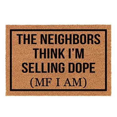 Imagem de GXGXZZZ Capacho engraçado de coco The Neighbors Think I'm Selling Dope Front Porch Decor Capacho para a entrada Tapete personalizado com capacho de coco resistente antiderrapante para uso externo 60 x