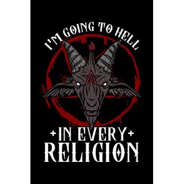 Imagem de I Am Going To Hell In Every Religion: 6x9 Satanic Notebook, Sketchbook, Sketchpad, Ruled, 120 Pages