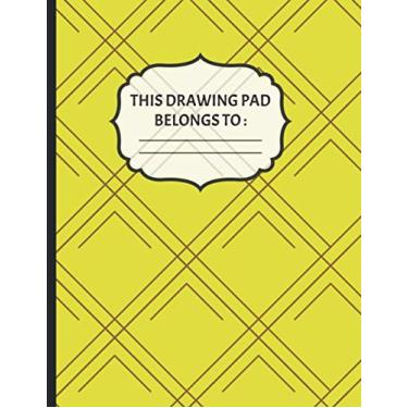 Imagem de This Drawing Pad Belongs to: Drawing Pad & Sketchbook for Drawing Practice - Sketch Book for Kids - Great Art Supplies and Sketch Book Gifts for Boys and Girls - Cute Yellow Geometric Pattern