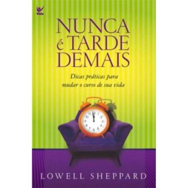 Imagem de Nunca E Tarde Demais 10 Conselhos Para Mudar O Cur