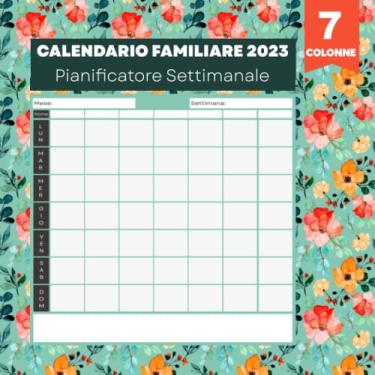 Imagem de calendario familiare 2023 7 colonne: calendario familiare settimanale | pianificatore settimanale famiglia con 7 colonne per organizzare ogni membro della famiglia. (Taccuino) (53 settimane)
