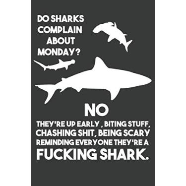 Imagem de Do Sharks Complain About Monday ?: Shark Notebook, 6x9 Journal To Write In, 120 Lined Pages