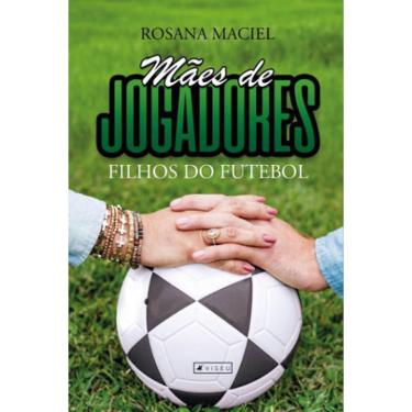 Imagem de Mães de jogadores, filhos do futebol