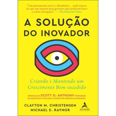 Imagem de A Solução Do Inovador - Criando E Mantendo Um Crescimento Bem-Sucedido