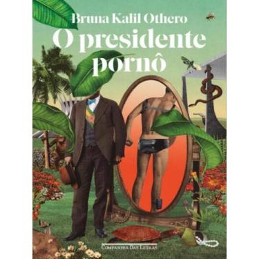 Imagem de Livro - O presidente pornô - Editora Companhia das Letras