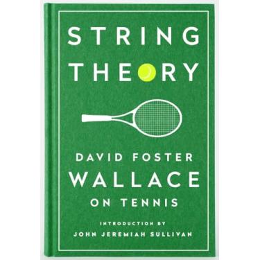 Imagem de String Theory: David Foster Wallace on Tennis: A Library of America Special Publication