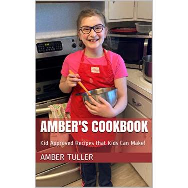 Imagem de Amber's Cookbook: Kid Approved Recipes that Kids Can Make! (English Edition)