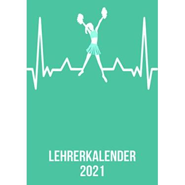 Imagem de Lehrerkalender 2021: DIN A4 Kalender von 01/2021 - 12/2021 1 Tag = 1 Seite mit großem Tageskalender und großartiger Übersicht. Monatsübersicht, ... / Cheerleader heartbeat herzschlag