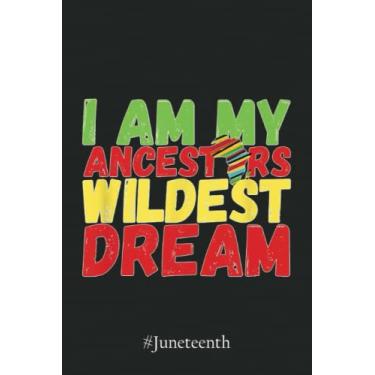 Imagem de #Juneteenth Notebook 2961: Black History Month I Am My Ancestors Dreams Notebook | Juneteenth Black History African American Freedom Graph Paper Notebook 6x9 110 Pages Gift Under 10$