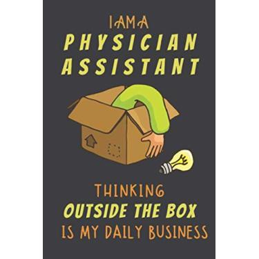 Imagem de I AM A PHYSICIAN ASSISTANT THINKING OUTSIDE THE BOX IS MY DAILY BUSINESS: Dotted Journal Cute Hard Clear Cover For Men and Women