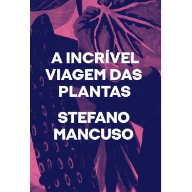 Imagem de Livro - A incrível viagem das plantas