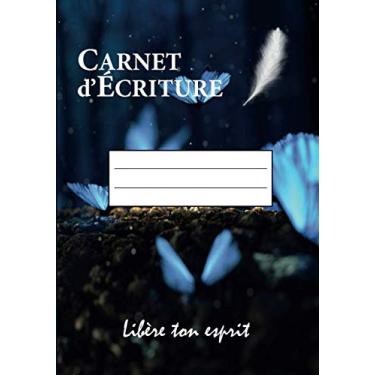Imagem de Carnet d'écriture - Libère ton esprit: Carnet de notes | 7 x 10 pouces (17,78 x 25,4 cm) | 102 pages hautes qualité | Broché | Idéal journal intime ou ... | livre | notes pour livre | papillon | plume