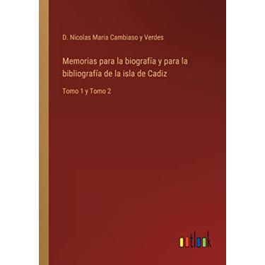 Imagem de Memorias para la biografía y para la bibliografía de la isla de Cadiz: Tomo 1 y Tomo 2