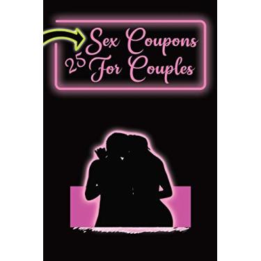 Imagem de Sex Coupons for Couples: 25 Naughty Coupons to Spice Up Your Bedroom: Gift Them to Your Loved One and Watch the Sparks Fly: Vouchers For an Exciting Night