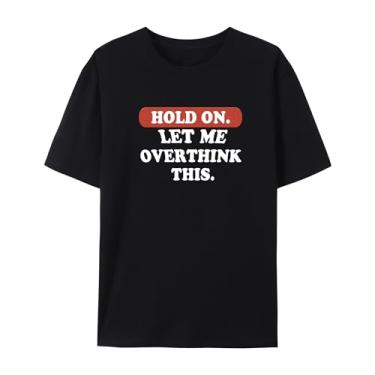 Imagem de Camiseta gráfica hilária para Overthinkers - Hold On, Let Me Overthink This - Camiseta unissex de manga curta, Preto, G