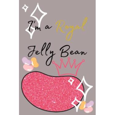 Imagem de I'm a royal jelly bean: jelly bean notebook/jelly bean journal / 120 journal pages
