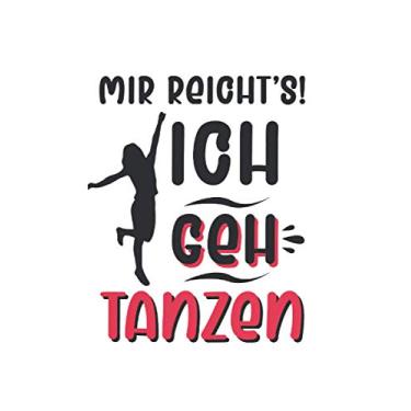 Imagem de Tänzerin Notizbuch: Mir reichts Ich geh tanzen Tänzerin Geschenk / 6x9 Zoll / 120 karierte Seiten