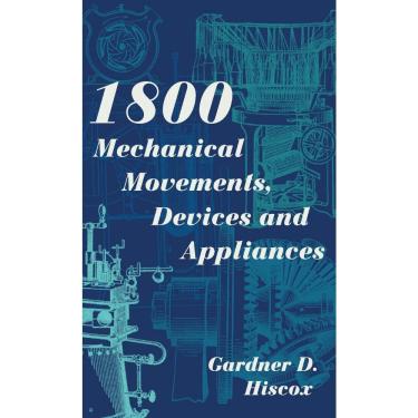 Imagem de 1800 Mechanical Movements, Devices and Appliances (Dover Science Books) Enlarged 16th Edition