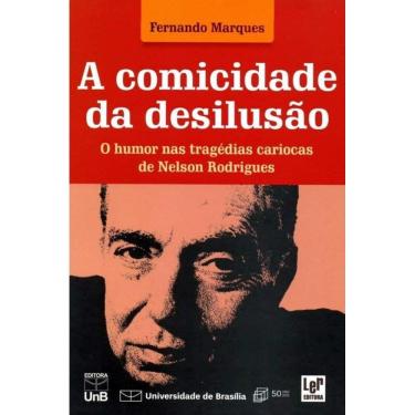 Imagem de Comicidade Da Desilusao: O Humor Nas Tragedias Car