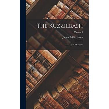 Imagem de The Kuzzilbash: A Tale of Khorasan; Volume 1