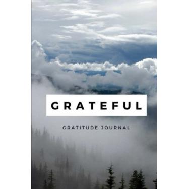 Imagem de Grateful Gratitude Journal: Gratitude Journal for Men: maneira rápida, simples e eficaz de desenvolver a felicidade, auto-reflexo, Mindfulness, autocuidado... caderno cahier