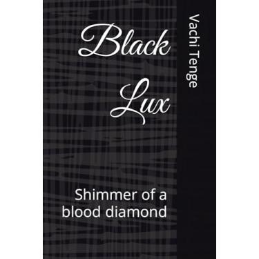 Imagem de Black Lux: Shimmer of a blood diamond