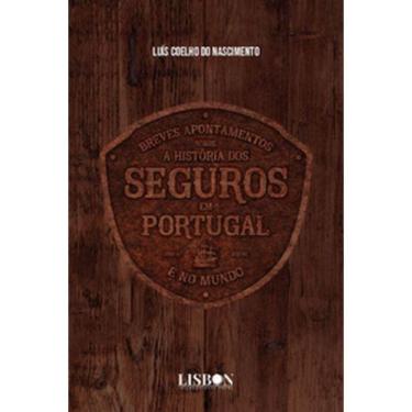 Imagem de Breves Apontamentos Sobre A História Dos Seguros Em Portugal E No Mundo