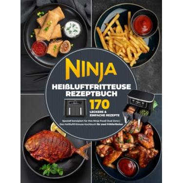 Imagem de Ninja Heißluftfritteuse Rezeptbuch: 170 leckere & einfache Rezepte speziell konzipiert für Ihre Ninja Foodi Dual Zone Das Heißluftfritteuse Kochbuch für zwei Frittierfächer