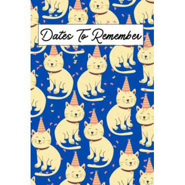 Imagem de Dates To Remember: Notebook For Recording Birthday Reminder, Anniversary Important Dates Recorder Special Occasions 6'9'' Perpetual Calendar Notebook ... Sections (Party Cat Blue Cover Design)