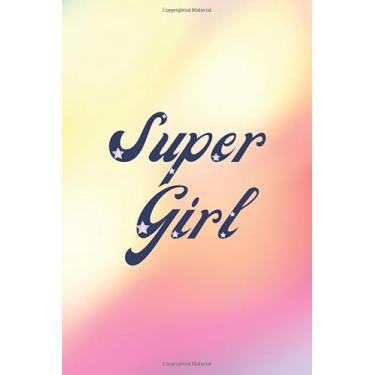 Imagem de Super Girl Notebook/Journal/Composition Notebook/Essay Writing: Size 6x9 inch 110 Ruled Pages