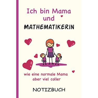 Imagem de Ich bin Mama und Mathematikerin wie eine normale Mama aber viel coller: A5 Notizbuch als Geschenk für eine Mathematikerin - A5 /punktiert - | ... zum Geburtstag|Geburtstagsgeschenk Kollegin