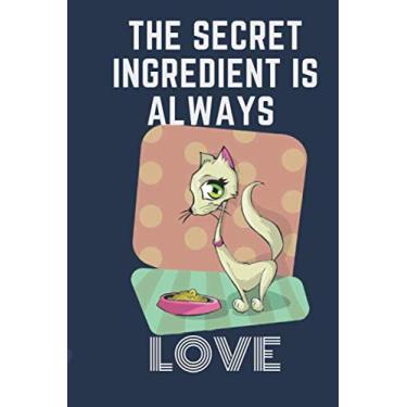 Imagem de The Secret Ingredient Is Always Love: Blank Recipe Journal to Write in, Notebook for Chefs Men Women Funny Gift, My Family Cookbook, Best Gift For ... Recipe Journal and Organizer book, 120 Pages