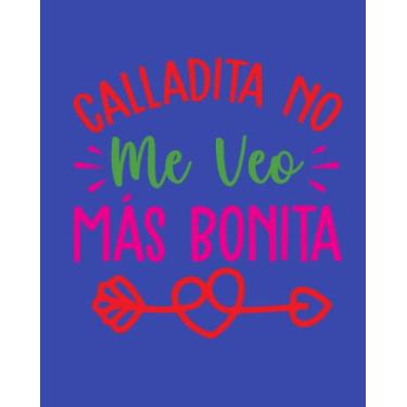Imagem de Calladit No Me Veo Mas Bonita Journal, Diary Notebook, Libreta, Diario 8x10
