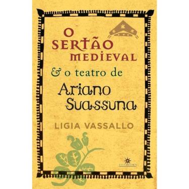 Imagem de o Sertão Medieval e o Teatro De Ariano Suassuna