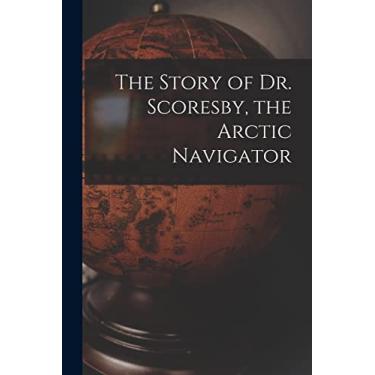 Imagem de The Story of Dr. Scoresby, the Arctic Navigator [microform]