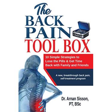 Imagem de The Back Pain Tool Box: 10 Simple Strategies to Lose the Pills & Get Time Back with Family and Friends