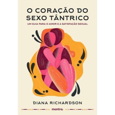 Imagem de O coração do sexo tântrico - Um guia para o amor e a satisfação sexual