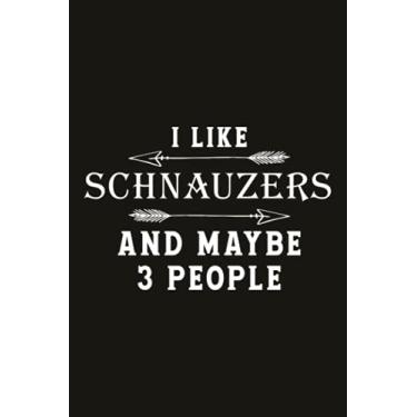 Imagem de Running Log Book I Like Schnauzers And Maybe 3 People Funny Dog Lover Gift: Track Distance, Running Logs, Calories & Heart Rate (Gift For Athlete & ... Time, Weather, Runners Training Log, Speed