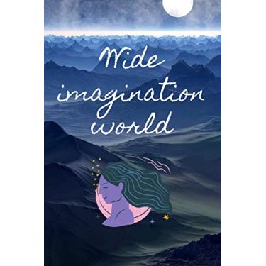 Imagem de Wide imagination world: Legacy of imagination, travel with your imagination, put everything you imagine in this set of lined sheets of paper, from the ... imagine behind the curtain. Size 9 x 6 110
