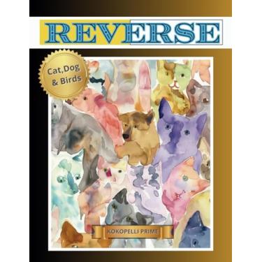 Imagem de REVERSE COLORING BOOK for ADULTS: Featuring CAT, DOG, and BIRDS for Fun, Focus Mindfulness, and Anxiety Relief. We Put The Colors, You Put The Lines. Each Stroke is Irreplaceable, Your Work is Unique!