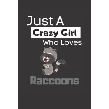 Imagem de Just a crazy girl who loves raccoons: Funny Lined 6x9 Notebook for animal lovers, raccoon lovers and everyone who loves trash pandas and other animals!