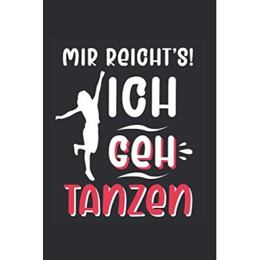 Imagem de Tänzerin Notizbuch: Mir reichts Ich geh tanzen Tänzerin Geschenk / 6x9 Zoll / 120 gepunktete Seiten