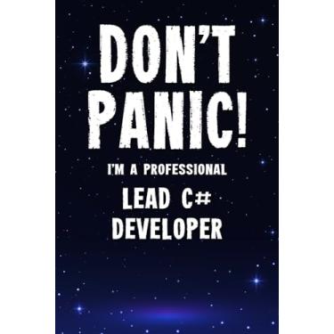 Imagem de Don't Panic! I'm A Professional Lead C# Developer: Customized 100 Page Lined Notebook Journal Gift For A Busy Lead C# Developer: Far Better Than A Throw Away Greeting Card.