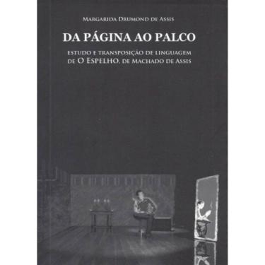 Imagem de Da Página Ao Palco - Estudo E Transposição De Linguagem De O Espelho, De Machado De Assis