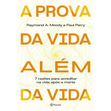 Imagem de A Prova da Vida Além da Vida - 7 Razões Para Acreditar na Vida Após a Morte