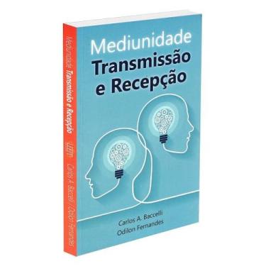Imagem de Mediunidade: Transmissão e Recepção - Estudo sobre a Comunicação com E